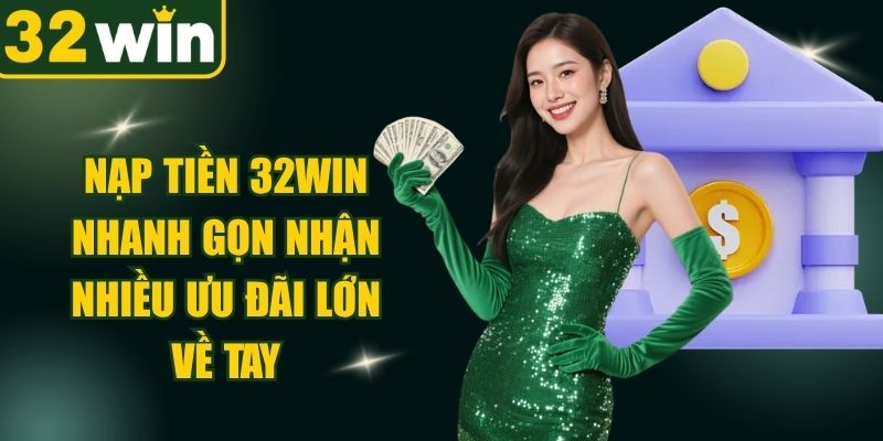 Nạp Tiền 32WIN